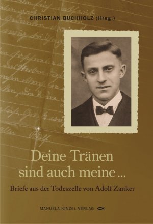 ISBN 9783955440657: Deine Tränen sind auch meine ... - Briefe aus der Todeszelle von Adolf Zanker