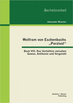 ISBN 9783955492595: Wolfram von Eschenbachs „Parzival“: Buch VIII: Das Verhältnis zwischen Gawan, Antikonie und Vergulaht