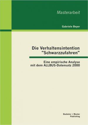 ISBN 9783955492670: Die Verhaltensintention "Schwarzzufahren": Eine empirische Analyse mit dem ALLBUS-Datensatz 2000