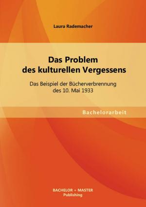 ISBN 9783955493974: Das Problem des kulturellen Vergessens: Das Beispiel der Buecherverbrennung des 10. Mai 1933