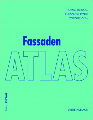 Thomas Herzog, Roland Krippner, Werner Lang (Autoren) - Fassaden Atlas: Zweite berarbeitete und erweiterte Auflage  Grundlagen, Konzepte, Realisierungen DETAIL Atlas