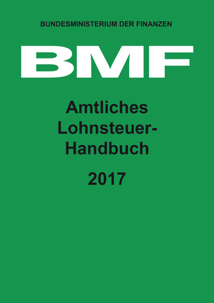 ISBN 9783955542573: Amtliches Lohnsteuer-Handbuch 2017