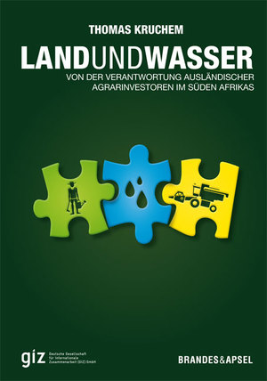 ISBN 9783955580025: Land und Wasser: Von der Verantwortung ausländischer Agrarinvestoren im Süden Afrikas