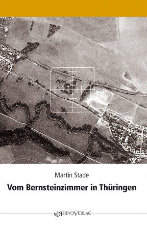 ISBN 9783955608811: Vom Bernsteinzimmer in Thüringen und anderen Hohlräumen - Berichte über die Tätigkeit des SD 1942-1945