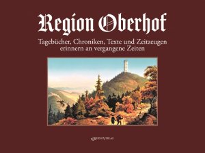 ISBN 9783955608880: Region Oberhof - Tagebücher, Chroniken, Texte und Zeitzeugen erinnern an vergangene Zeiten