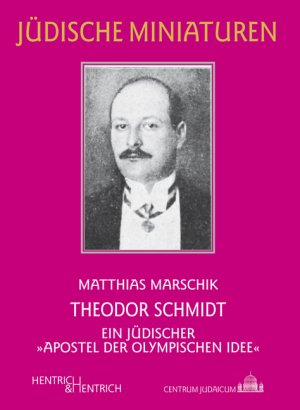 ISBN 9783955652531: Theodor Schmidt: Ein jüdischer „Apostel der Olympischen Idee“ (Jüdische Miniaturen: Herausgegeben von Hermann Simon)