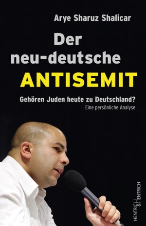 gebrauchtes Buch – Shalicar, Arye Sharuz – Der neu-deutsche Antisemit - Gehören Juden heute zu Deutschland? Eine persönliche Analyse