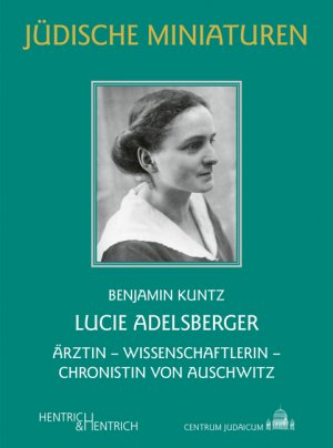 ISBN 9783955653927: Lucie Adelsberger – Ärztin – Wissenschaftlerin – Chronistin von Auschwitz