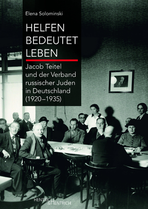 ISBN 9783955655488: Helfen bedeutet Leben - Jacob Teitel und der Verband russischer Juden in Deutschland (1920–1935)