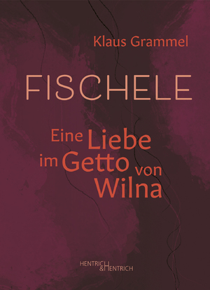 neues Buch – Klaus Grammel – Fischele / Eine Liebe im Getto von Wilna