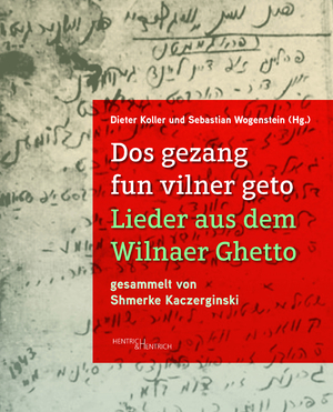 neues Buch – Dieter Koller – Dos gezang fun vilner geto. Lieder aus dem Wilnaer Ghetto