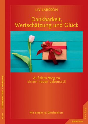 ISBN 9783955714864: Dankbarkeit, Wertschätzung und Glück - Auf dem Weg zu einem neuen Lebensstil