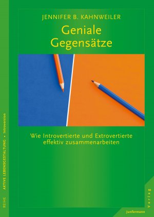 ISBN 9783955715007: Geniale Gegensätze: Wie Introvertierte und Extrovertierte effektiv zusammenarbeiten Kahnweiler, Jennifer B. und Hald, Katja