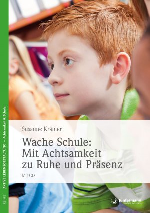 ISBN 9783955716172: Wache Schule: Mit Achtsamkeit zu Ruhe und Präsenz – Mit CD