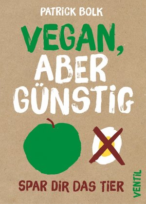 ISBN 9783955750480: Vegan, aber günstig - Spar dir das Tier