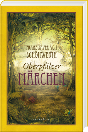 neues Buch – Erika Eichenseer – Franz Xaver von Schönwerth - Oberpfälzer Märchen