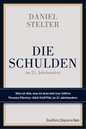 ISBN 9783956010774: Die Schulden im 21. Jahrhundert - Was ist drin, was ist dran und was fehlt in Thomas Pikettys "Das Kapital im 21. Jahrhundert"