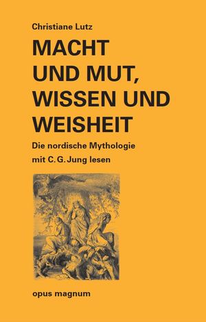 ISBN 9783956120404: Macht und Mut, Wissen und Weisheit - Die nordische Mythologie mit C. G. Jung lesen