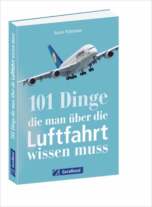 neues Buch – Aaron Püttmann – 101 Dinge, die man über die Luftfahrt wissen muss