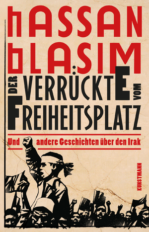 ISBN 9783956140587: Der Verrückte vom Freiheitsplatz - und andere Geschichten über den Irak