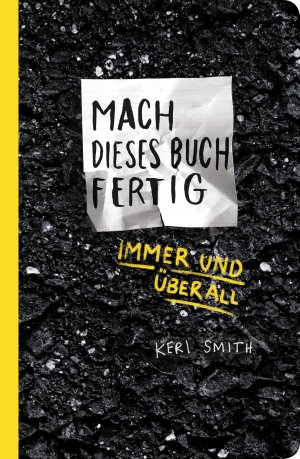 ISBN 9783956141324: Mach dieses Buch fertig immer und überall