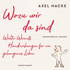 ISBN 9783956143311: Wozu wir da sind. Walter Wemuts Handreichungen für ein gelungenes Leben - ungekürzte Lesung. Länge: 328 Minuten.