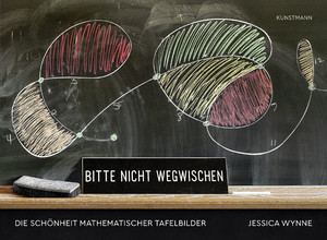 ISBN 9783956145162: Bitte nicht wegwischen - Die Schönheit mathematischer Tafelbilder