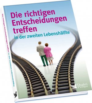 neues Buch – Reader's Digest: Verlag Das Beste GmbH – Die richtigen Entscheidungen treffen in der zweiten Lebenshälfte