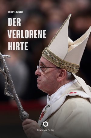 ISBN 9783956211355: Der verlorene Hirte - Wie Papst Franziskus seine Herde in die Irre führt