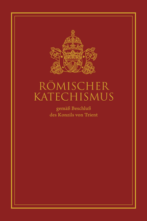 neues Buch – Konziel von Trient – Römischer Katechismus - gemäß Beschluß des Konzils von Trient