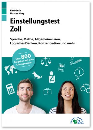ISBN 9783956240638: Einstellungstest Zoll | Fit für den Eignungstest im Auswahlverfahren Sprache, Mathe, Allgemeinwissen, Logisches Denken, Konzentration und mehr Über 800 Aufgaben mit allen Lösungswegen | Guth (u. a.)