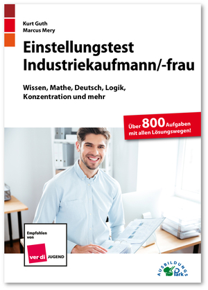 ISBN 9783956241048: Einstellungstest Industriekaufmann / Industriekauffrau – Fit für den Eignungstest im Auswahlverfahren | Wissen, Mathe, Deutsch, Logik, Konzentration und mehr | Über 800 Aufgaben mit allen Lösungswegen