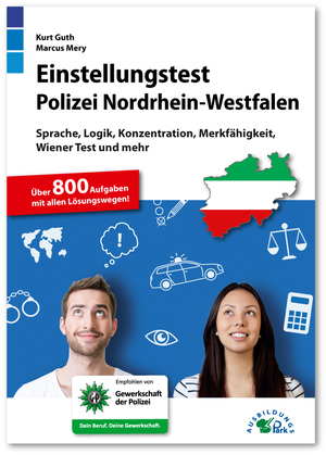 neues Buch – Guth, Kurt; Mery – Einstellungstest Polizei NRW - Fit für den Eignungstest im Auswahlverfahren | Sprache, Logik, Konzentration, Merkfähigkeit, Wiener Test und mehr | Über 800 Aufgaben mit allen Lösungswegen