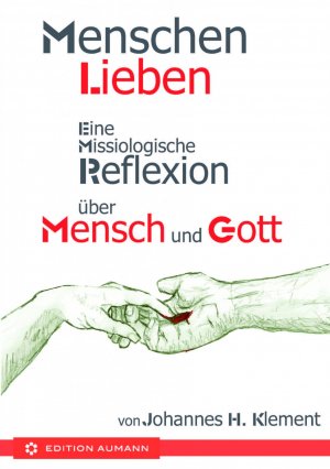 ISBN 9783956260506: Menschen lieben - Eine missiologische Reflexion über Mensch und Gott