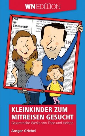 ISBN 9783956274848: Kleinkinder zum Mitreisen gesucht - Gesammelte Werke von Theo und Helene