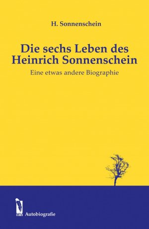 ISBN 9783956302121: Die sechs Leben des Heinrich Sonnenschein: Eine etwas andere Biografie