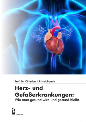 gebrauchtes Buch – Holubarsch, Prof. Dr – Herz- und Gefäßerkrankungen: - Wie man gesund wird und gesund bleibt