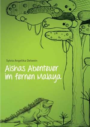 ISBN 9783956314117: Aishas Abenteuer im fernen Malaya - für Kinder ab 5 Jahren und Erwachsene, die nicht vergessen haben, Kind zu sein.