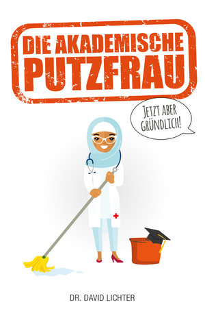 ISBN 9783956319433: Die Akademische Putzfrau