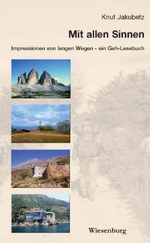 ISBN 9783956322709: MIt allen Sinnen - Impressionen von langen Wegen - ein Geh-Lesebuch