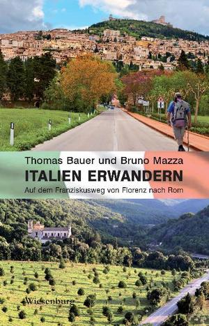 ISBN 9783956324093: Italien erwandern | Auf dem Franziskusweg von Florenz nach Rom | Thomas Bauer (u. a.) | Taschenbuch | Deutsch | 2016 | Schmid, Werner | EAN 9783956324093