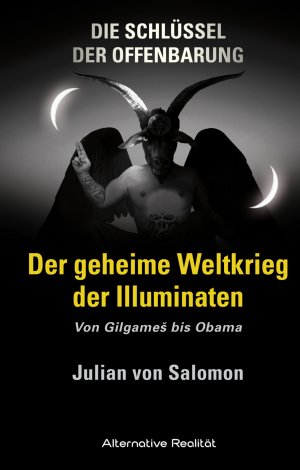 ISBN 9783956340192: Die Schlüssel der Offenbarung: Der geheime Weltkrieg der Illuminaten - Von Gilgameš bis Obama