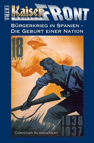 ISBN 9783956340994: KAISERFRONT Extra, Band 5: B&uuml;rgerkrieg in Spanien &ndash; Die Geburt einer Nation