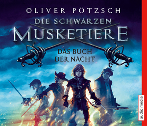 gebrauchtes Hörbuch – Oliver Pötzsch – Die schwarzen Musketiere - Das Buch der Nacht