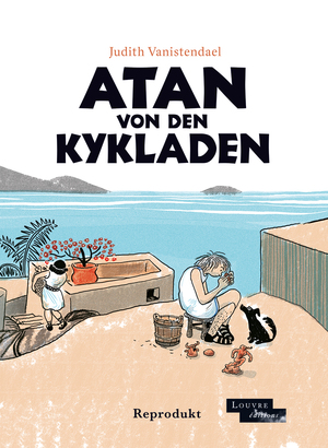 ISBN 9783956404085: Atan von den Kykladen | Judith Vanistendael | Buch | 128 S. | Deutsch | 2024 | Reprodukt | EAN 9783956404085