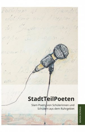 ISBN 9783956458606: StadtTeilPoeten : Slam Poetry von Schülerinnen und Schülern aus dem Ruhrgebiet