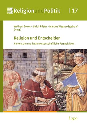 ISBN 9783956503900: Religion und Entscheiden - Historische und kulturwissenschaftliche Perspektiven