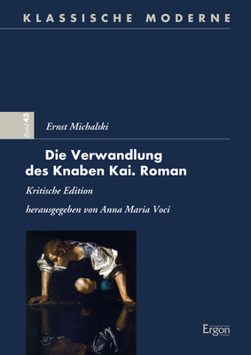 ISBN 9783956508318: Ernst Michalski - Die Verwandlung des Knaben Kai. Roman – Kritische Edition