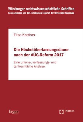 ISBN 9783956508370: Die Höchstüberlassungsdauer nach der AÜG-Reform 2017 – Eine unions-, verfassungs- und tarifrechtliche Analyse