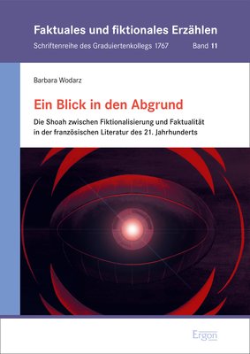 neues Buch – Barbara Wodarz – Ein Blick in den Abgrund - Die Shoah zwischen Fiktionalisierung und Faktualität in der französischen Literatur des 21. Jahrhunderts